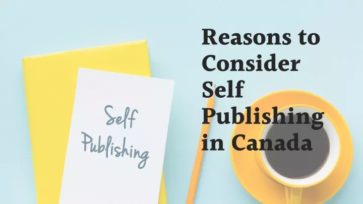 reasons to consider self publishing in canada