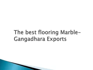 the best flooring marble gangadhara exports