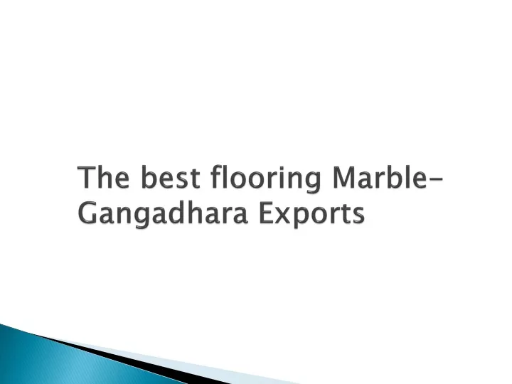 the best flooring marble gangadhara exports