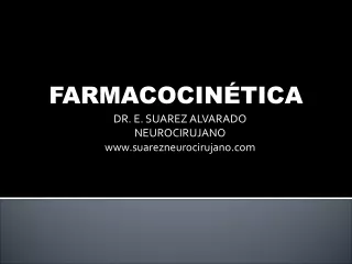 FARMACOCINETICA    DR  EDWIN  SUAREZ  NEUROCIRUJANO