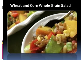 Wheat and Corn Whole Grain Salad