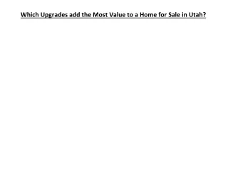 Which Upgrades add the Most Value to a Home for Sale in Utah?