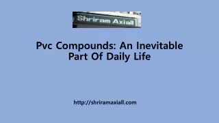 Pvc Compounds: An Inevitable Part Of Daily Life