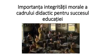 Importanta integritatii morale a cadrului didactic pentru succesul educatiei