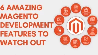 6 Amazing Magento Development Features to Watch Out