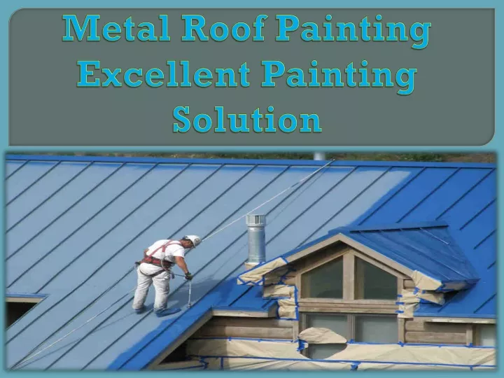 metal roof painting excellent painting solution