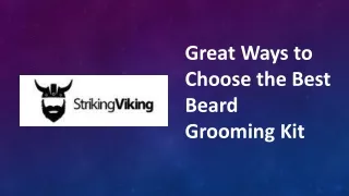 Great Ways to Choose the Best Beard Grooming Kit