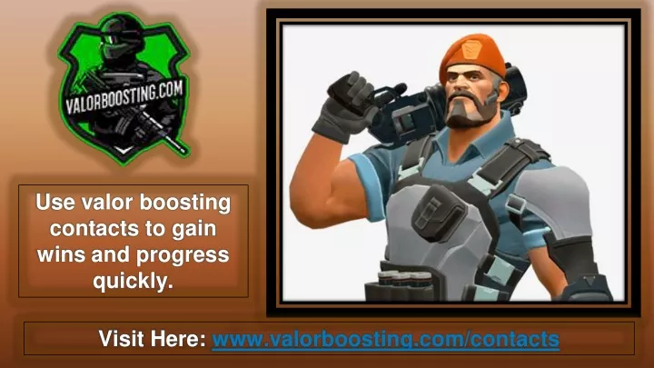 use valor boosting contacts to gain wins