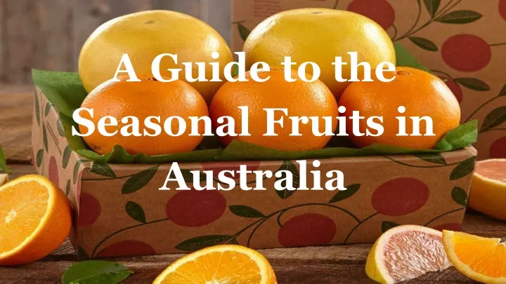 a guide to the seasonal fruits in australia