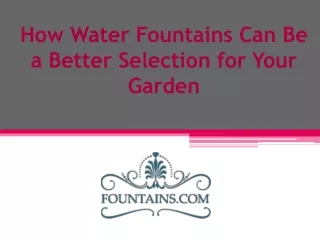 How Water Fountains Can Be a Better Selection for Your Garden