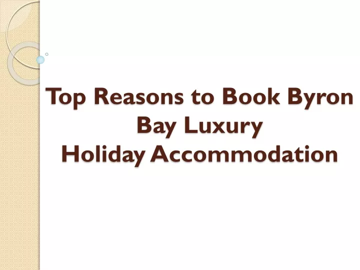 top reasons to book byron bay luxury holiday accommodation