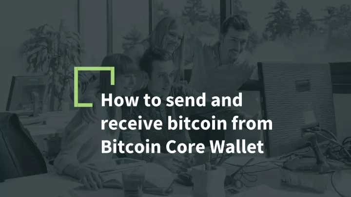 how to send and receive bitcoin from bitcoin core wallet