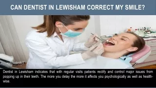 Can dentist in lewisham correct my smile