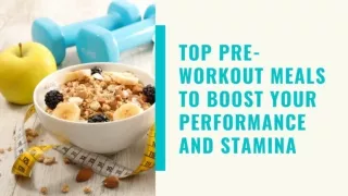 Top pre-workout meals to boost your performance and stamina