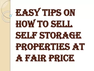 easy tips on how to sell self storage properties at a fair price