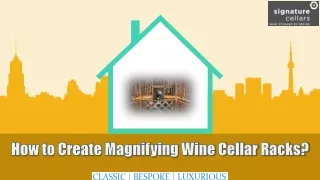 how to create magnifying wine cellar racks