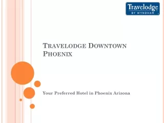 Look forward to the best Accommodation Phoenix Arizona