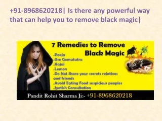 91 8968620218 is there any powerful way that can help you to remove black magic