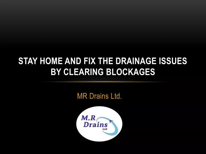 stay home and fix the drainage issues by clearing blockages