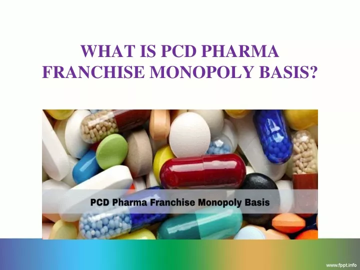 what is pcd pharma franchise monopoly basis