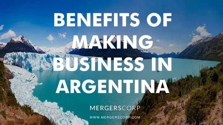 benefits of making business in argentina