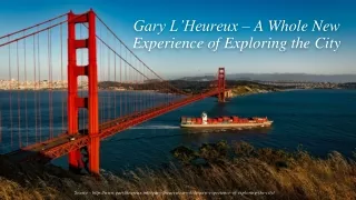 Gary L’Heureux – A Whole New Experience of Exploring the City