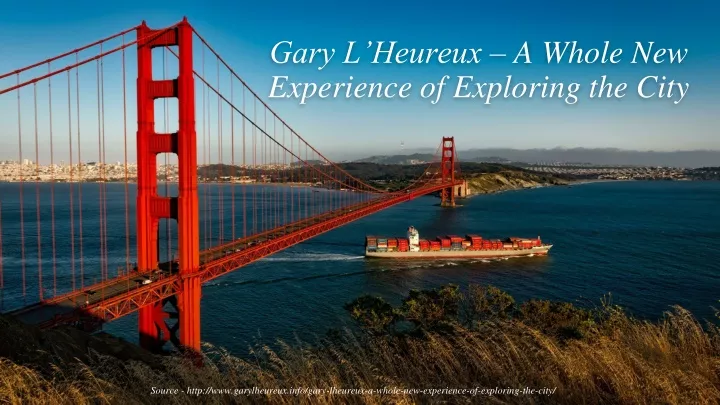 gary l heureux a whole new experience of exploring the city