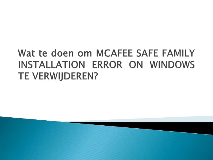 wat te doen om mcafee safe family installation error on windows te verwijderen