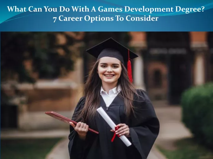 what can you do with a games development degree 7 career options to consider