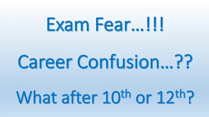 exam fear career confusion what after 10 th or 12 th
