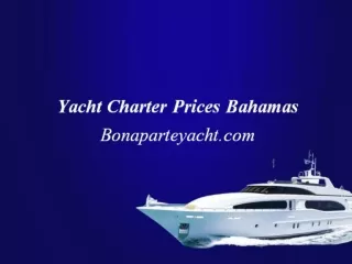 Yacht Charter Prices Bahamas | Bonaparte Yacht