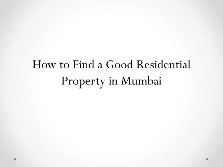 how to find a good residential property in mumbai