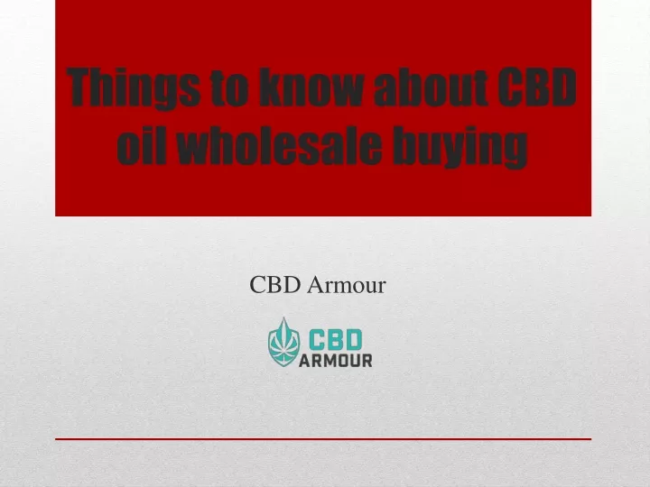 things to know about cbd oil wholesale buying