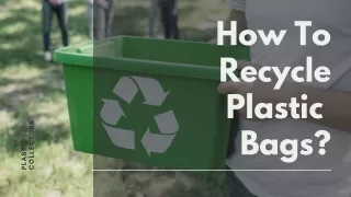 How To Recycle Plastic Bags? Recycling Guide - Plastic Collectors