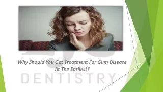 Why Should You Get Treatment For Gum Disease At The Earliest?