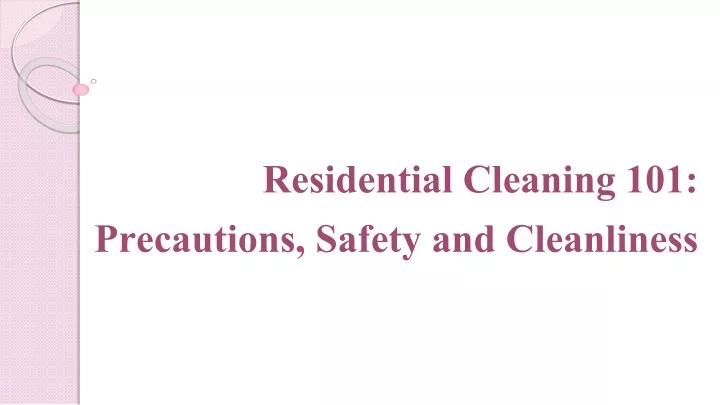 residential cleaning 101 precautions safety and cleanliness