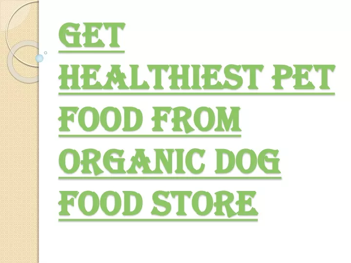 get healthiest pet food from organic dog food store
