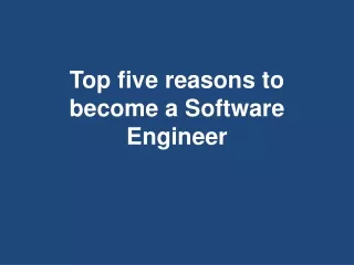 top five reasons to become a software engineer