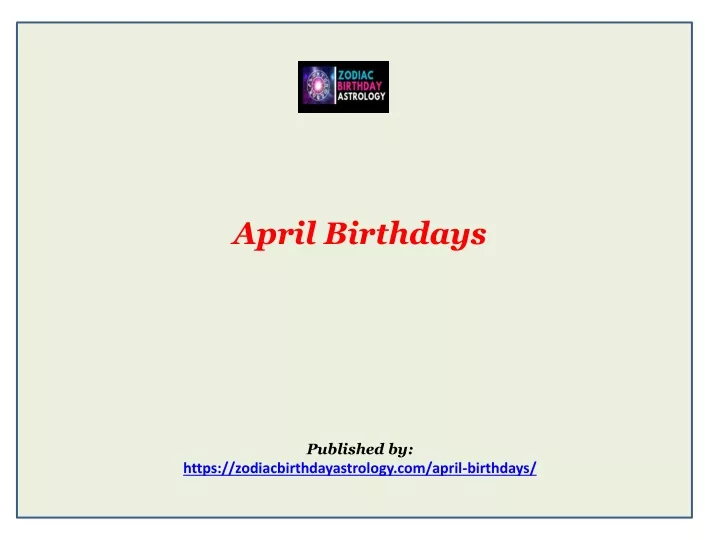 april birthdays published by https zodiacbirthdayastrology com april birthdays