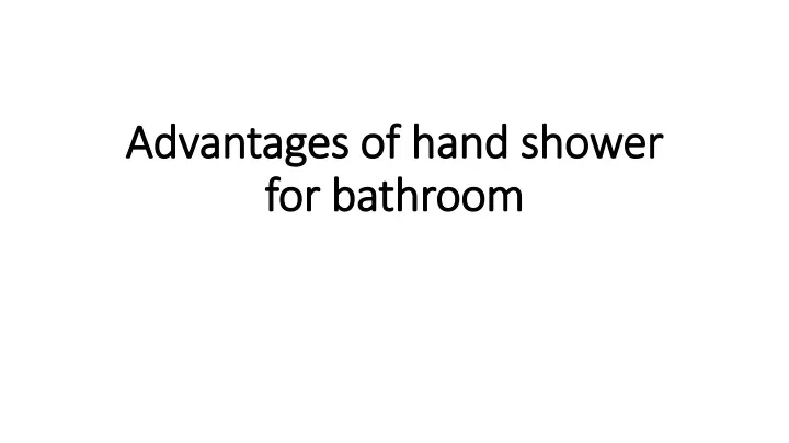 advantages of hand shower for bathroom