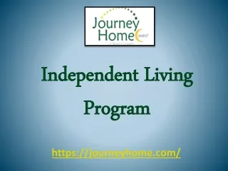 Our Independent Living Program At www.journeyhome.com