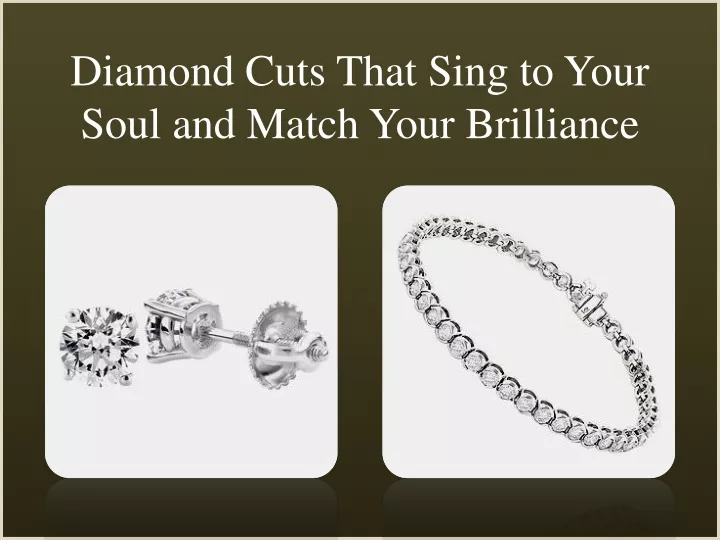 diamond cuts that sing to your soul and match