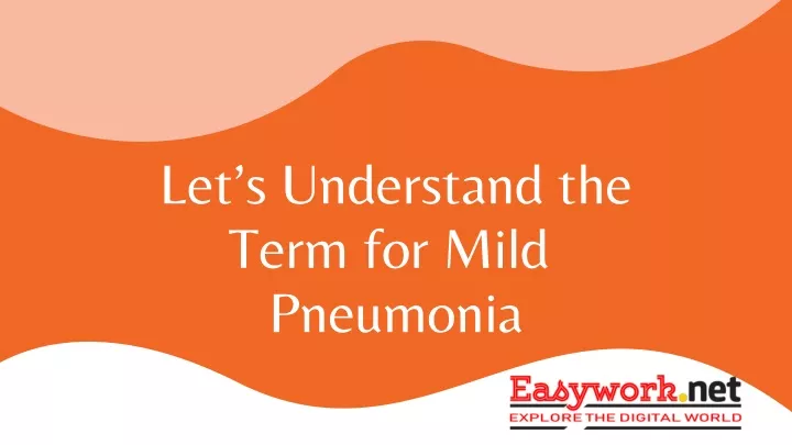 let s understand the term for mild pneumonia