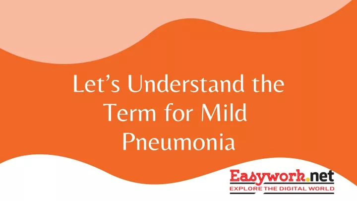 PPT - Let’s Understand the Term for Mild Pneumonia PowerPoint ...