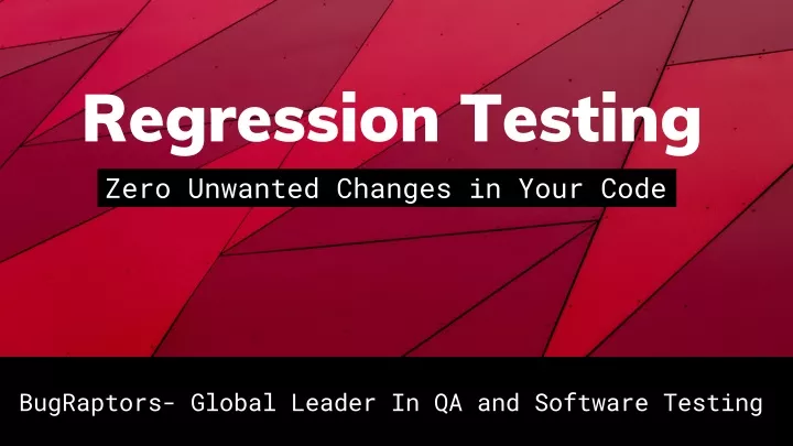 regression testing zero unwanted changes in your