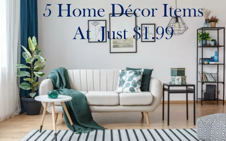 5 home d cor items at just 1 99