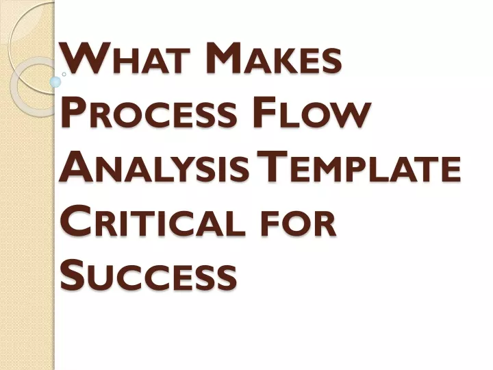 what makes process flow analysis template critical for success