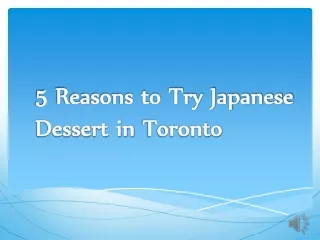 5 Reasons to Try Japanese Dessert in Toronto