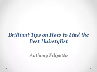 Anthony Filipetto - How to figure out the best hairstylist for you