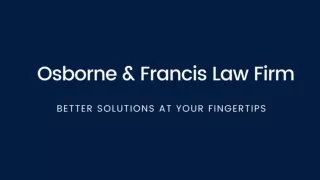 Osborne & Francis Law Firm - Better Solutions At Your Fingertips